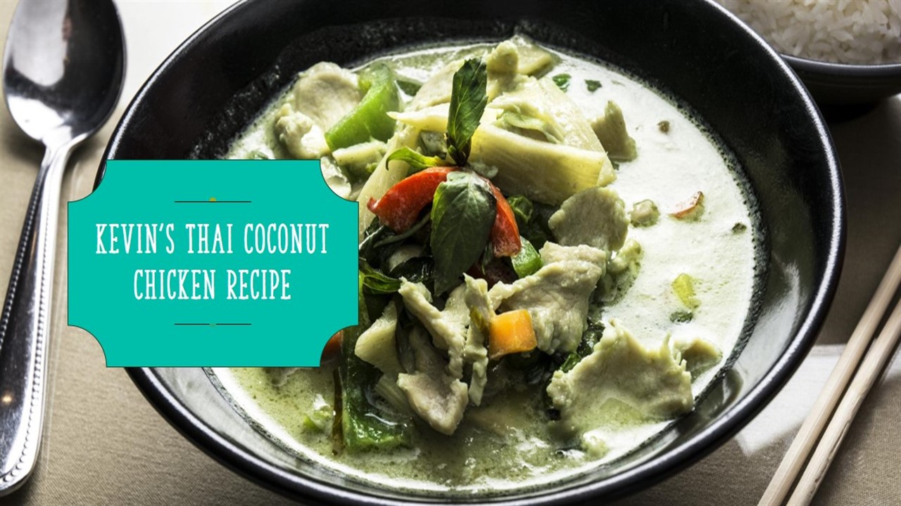 Kevin's Thai Coconut Chicken Recipe